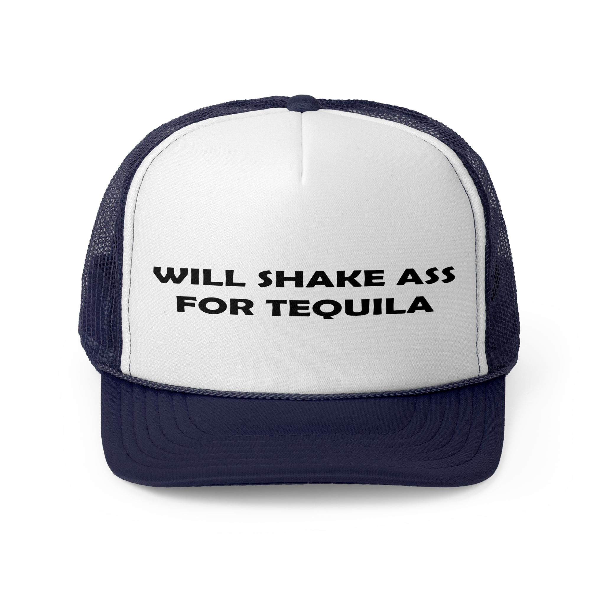 Will Shake Ass For Tequila Trucker Cap