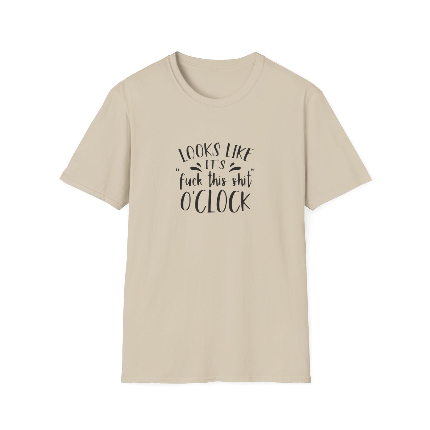 Fuck This Shit O'clock Unisex Softstyle T-Shirt