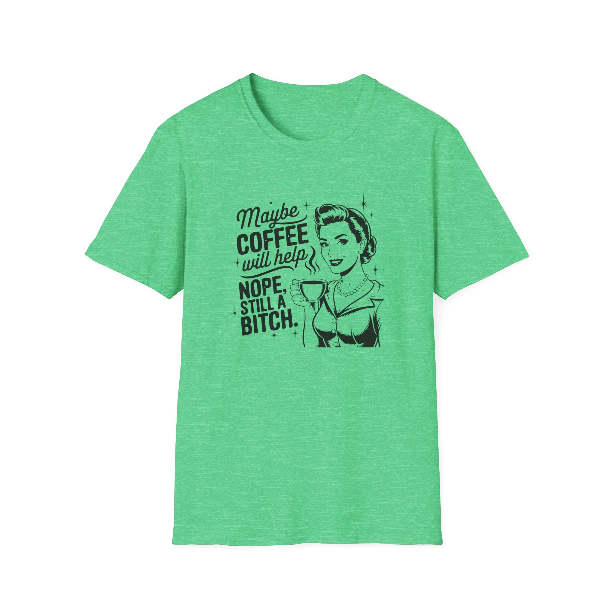 Coffee Nope Still A Bitch Unisex Softstyle T-Shirt