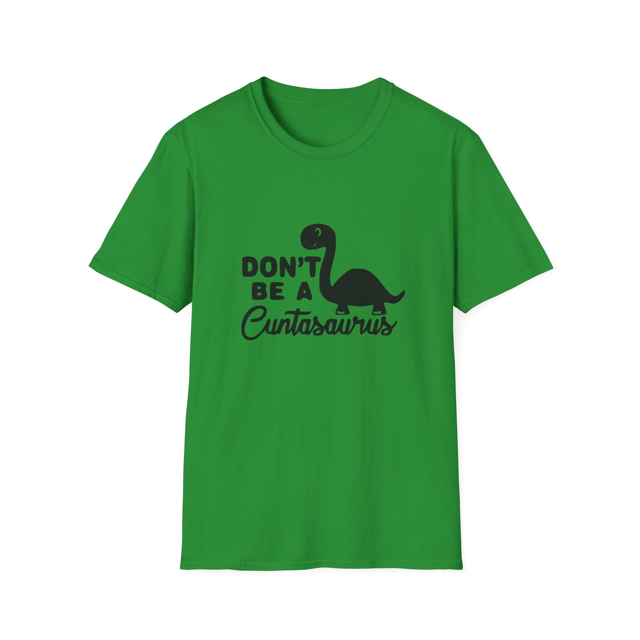 Don't be a Cuntasaurus Unisex Softstyle T-Shirt