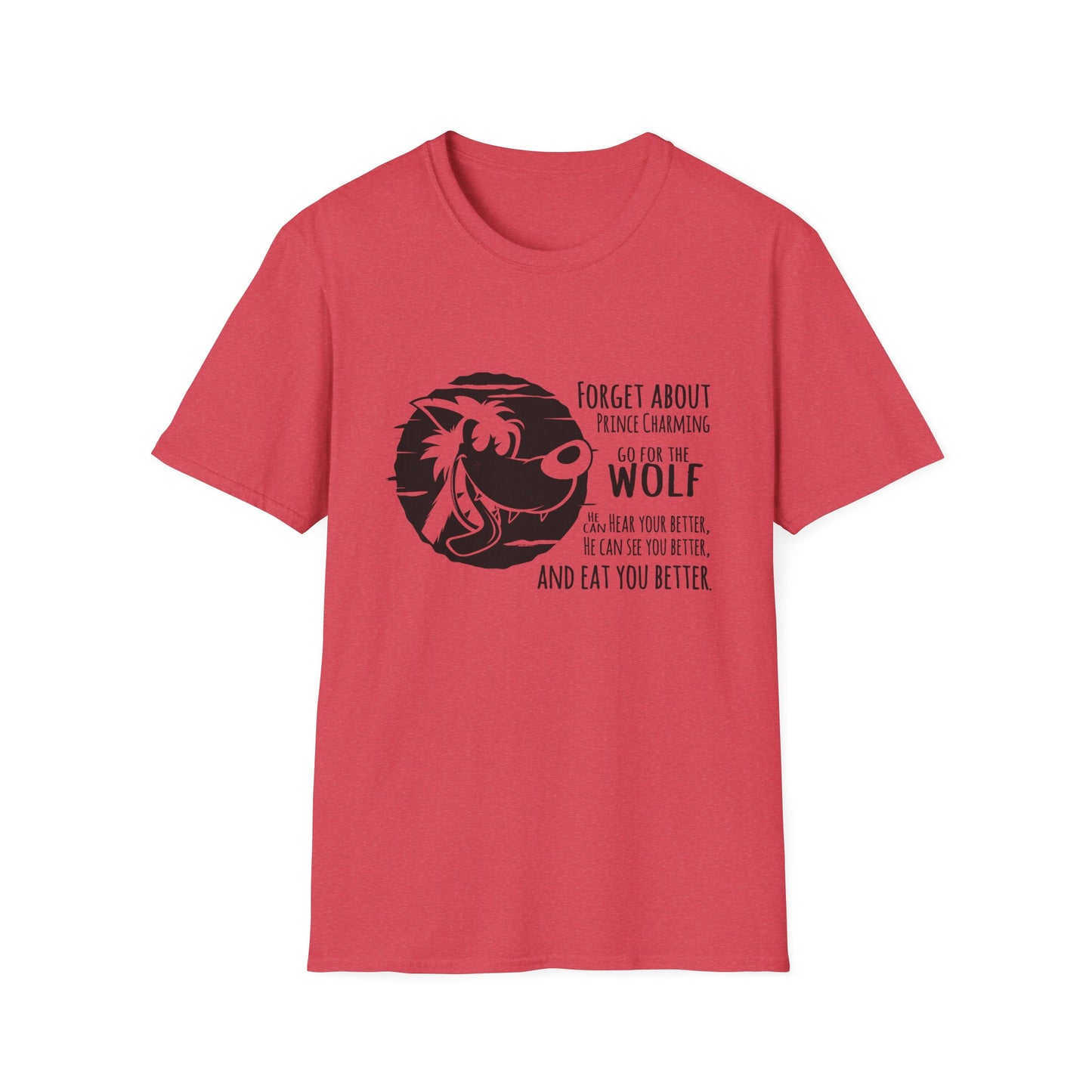Forget Prince Charming Unisex Softstyle T-Shirt